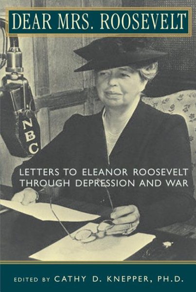 Dear Mrs. Roosevelt: Letters to Eleanor Roosevelt Through Depression and War cover