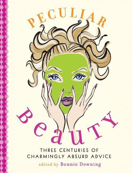 Peculiar Beauty: Three Centuries of Charmingly Absurd Advice cover