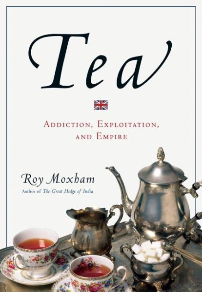 Tea: Addiction, Exploitation, and Empire cover