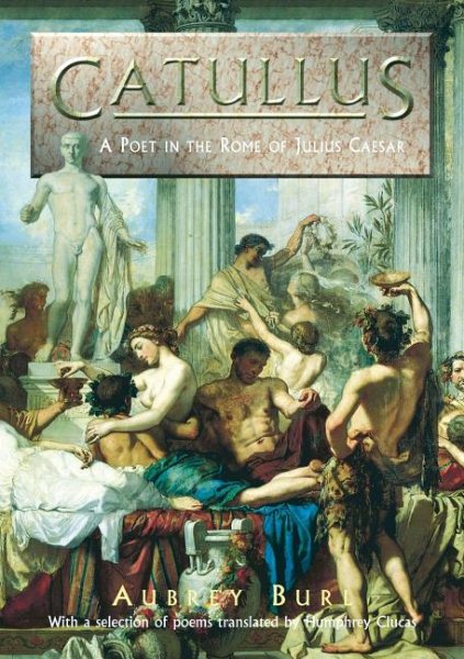 Catullus: A Poet in the Rome of Julius Caesar cover