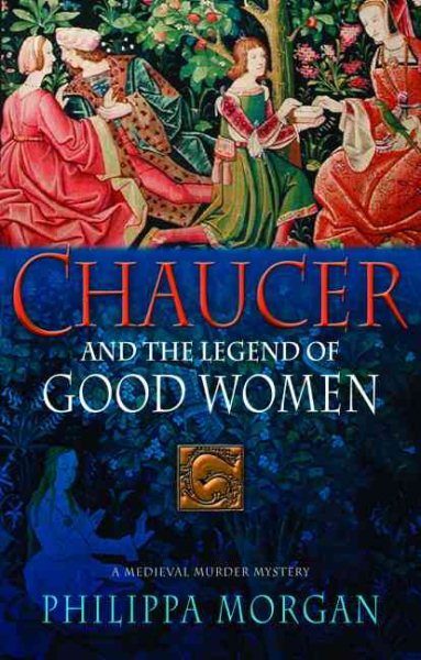 Chaucer and the Legend of Good Women: A Medieval Murder Mystery cover