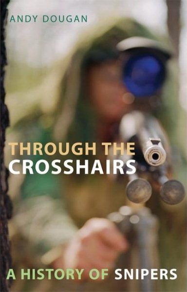 Through the Crosshairs: A History of Snipers cover