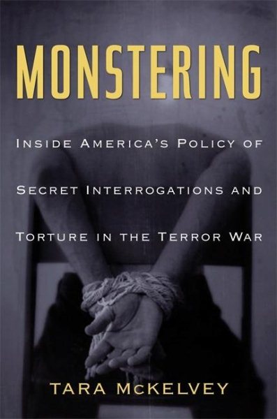 Monstering: Inside America's Policy of Secret Interrogations and Torture in the Terror War cover