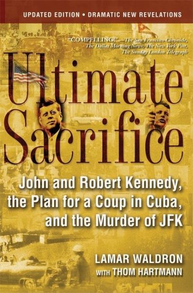 Ultimate Sacrifice: John and Robert Kennedy, the Plan for a Coup in Cuba, and the Murder of JFK cover