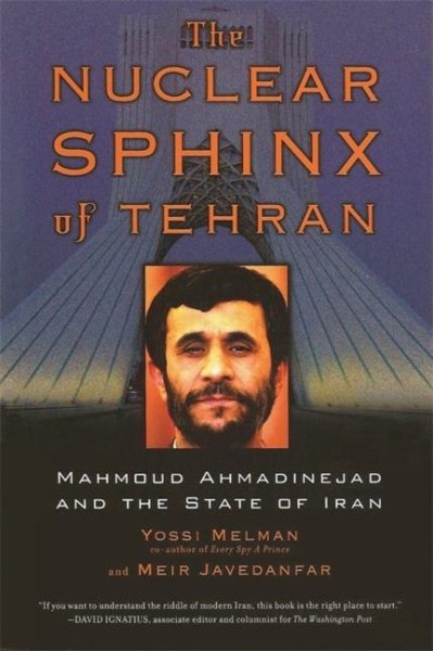 The Nuclear Sphinx of Tehran: Mahmoud Ahmadinejad and the State of Iran cover