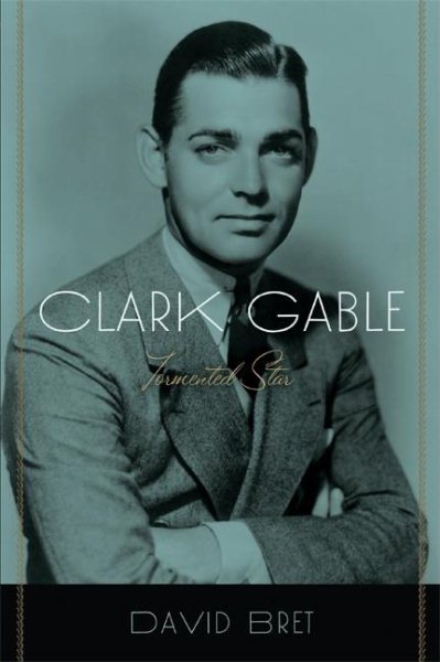 Clark Gable: Tormented Star cover