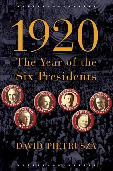1920: The Year of the Six Presidents cover
