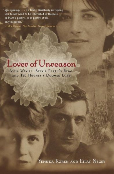 Lover of Unreason: Assia Wevill, Sylvia Plath's Rival and Ted Hughes' Doomed Love cover