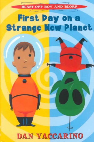 Blast Off Boy and Blorp: First Day on a Strange New Planet cover
