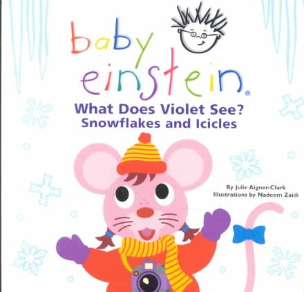 What Does Violet See? Snowflakes and Icicles (Baby Einstein)