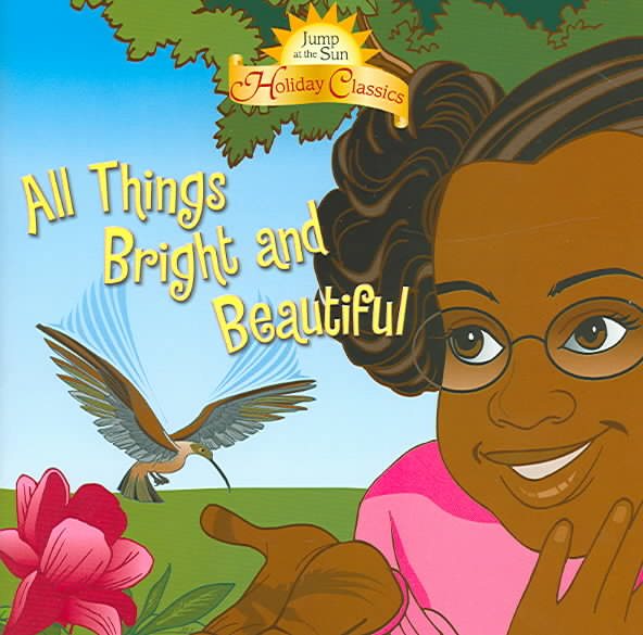 All Things Bright and Beautiful (Jump at the Sun Holiday Classics) cover