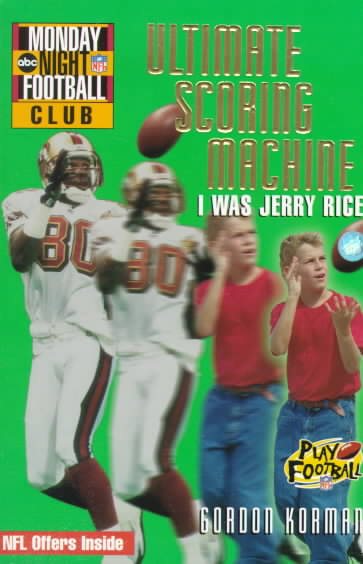 NFL Monday Night Football Club: Ultimate Scoring Machine - Book #5: I Was Jerry Rice cover