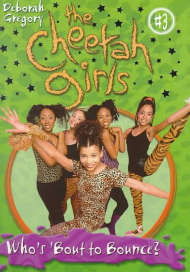 Cheetah Girls, The: Who's Bout to Bounce, Baby - Book #3