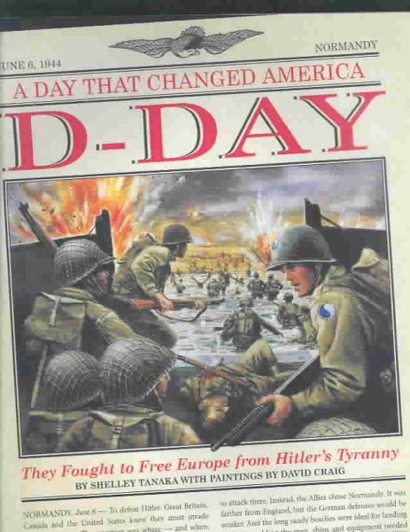 D-Day: A Day That Changed America: They Fought to Free Europe from Hitler's Tyranny cover