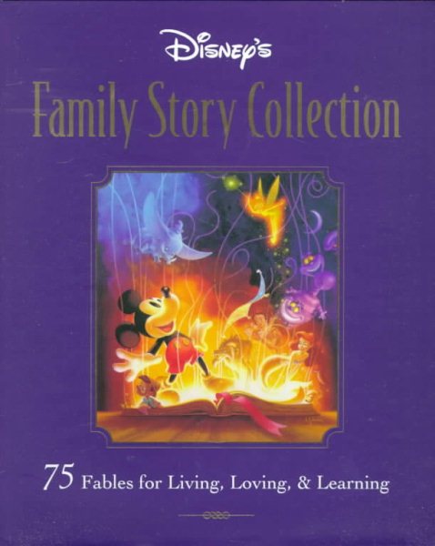 Disney's Family Storybook Collection: 75 Fables for Living, Loving, and Learning