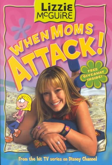 When Moms Attack! (Lizzie McGuire, No. 1) cover