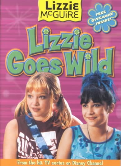 Lizzie Goes Wild! (Lizzie McGuire Junior Novel, Book 3) cover