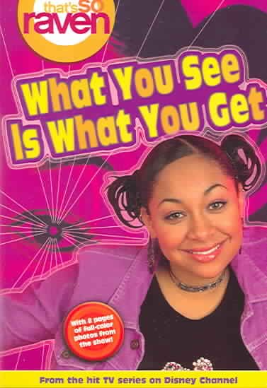 That's so Raven: What You See is What You Get - Book #1: Junior Novel