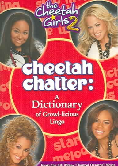 Cheetah Girls, The: Cheetah Chatter - Book #2: A Dictionary of Growl-licious Lingo - Junior Novel (Cheetah Girls 2) cover