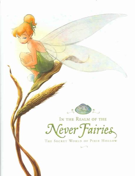 In the Realm of the Never Fairies: The Secret World of Pixie Hollow (Disney Fairies) cover