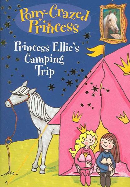 Pony-Crazed Princess: Princess Ellie's Camping Trip cover
