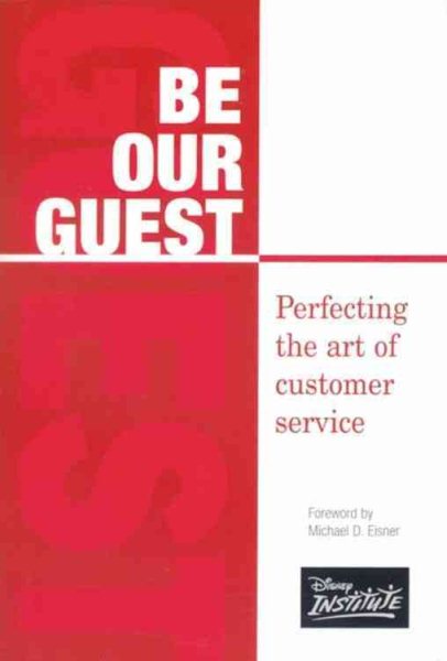 Be Our Guest: Perfecting the art of customer service (A Disney Institute Book) cover