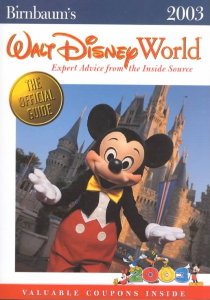 Birnbaum's Walt Disney World 2003: Expert Advice from the Inside Source cover