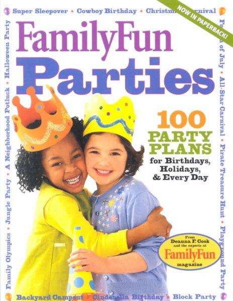 FamilyFun Parties: 100 Complete Party Plans for Birthdays, Holidays, and Every Day