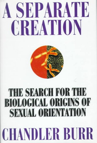 A Separate Creation: The Search for the Biological Origins of Sexual Orientation cover