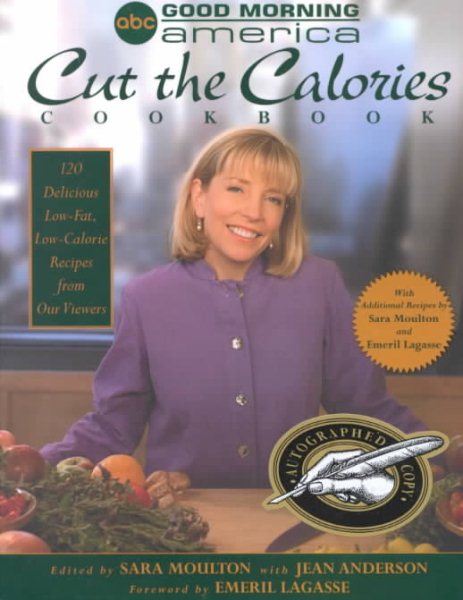 Good Morning America Cut the Calories Cookbook: 120 Delicious Low-Fat, Low-Calorie Recipes from Our Viewers cover