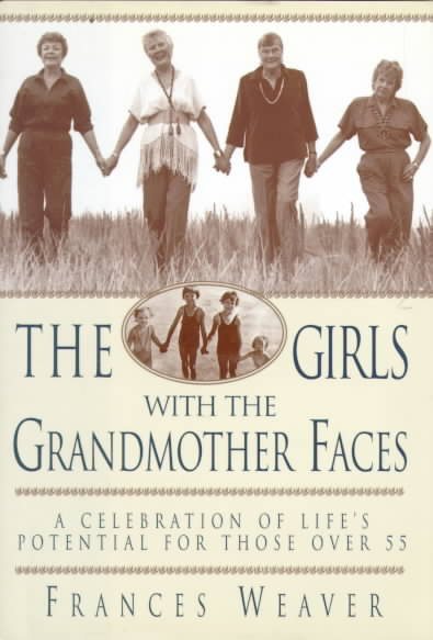 Girls with the Grandmother Faces: A Celebration of Life's Potential for Those Over 55 cover