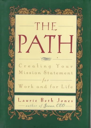 The Path: Creating Your Mission Statement for Work and for Life cover