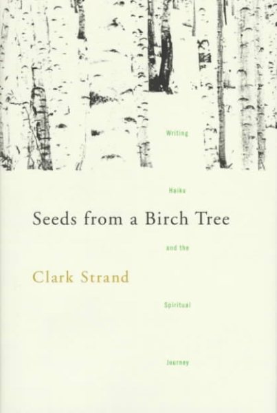 Seeds From a Birch Tree: Writing Haiku and The Spiritual Journey cover
