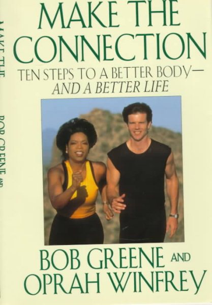 Make the Connection: Ten Steps to a Better Body - and a Better Life cover