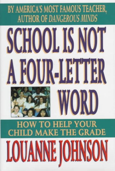 School is Not a Four Letter Word: How to Help Your Child Make the Grade cover
