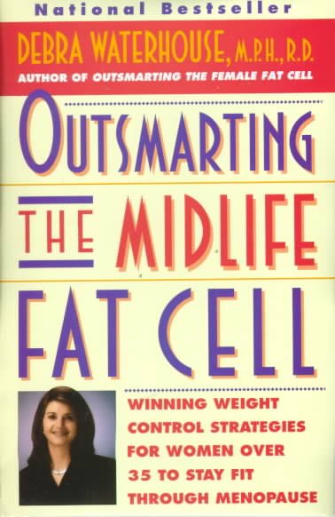 Outsmarting the Midlife Fat Cell: Winning Weight Control Strategies for Women Over 35 to Stay Fit Through Menopause cover