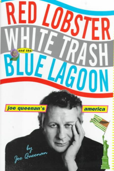 Red Lobster, White Trash, & the Blue Lagoon: Joe Queenan's America cover