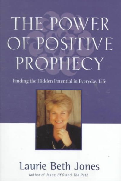 Power of Positive Prophecy: Finding the Hidden Potential in Everyday Life cover