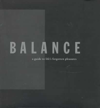 Balance: A Guide to Life's Forgotten Pleasures cover