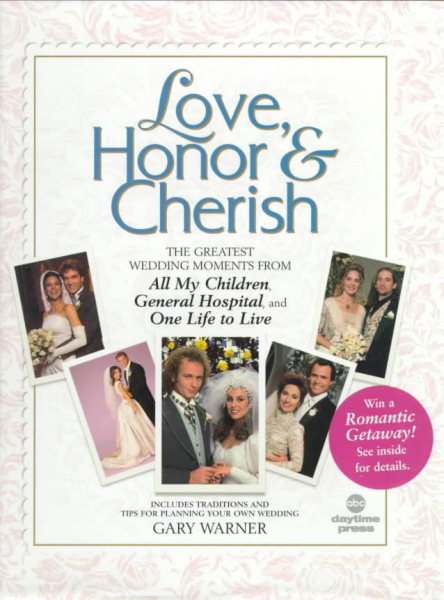 Love, Honor, and Cherish: The Greatest Wedding Moments From All My Children,General Hospital, and One Life to Live