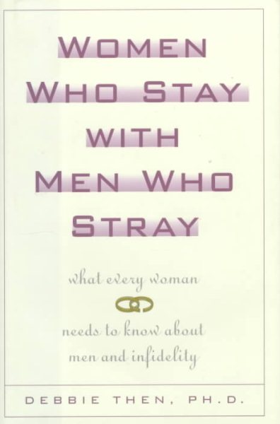 Women Who Stay with Men Who Stray: What Every Woman Needs to Know About Men and Infidelity cover