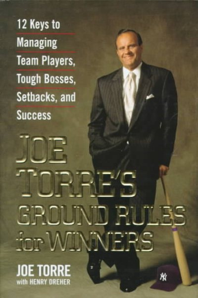 Joe Torre's Ground Rules for Winners: 12 Keys to Managing Team Players, Tough Bosses, Setbacks, and Success cover