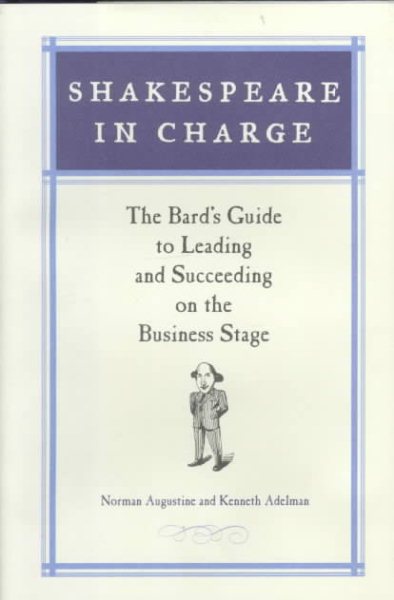 Shakespeare in Charge: The Bard's Guide to Leading and Succeeding on the Business Stage cover