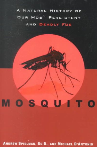 Mosquito: A Natural History of Our Most Persistent and Deadly Foe cover
