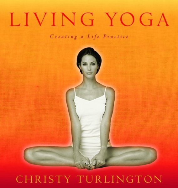 Living Yoga: Creating a Life Practice cover