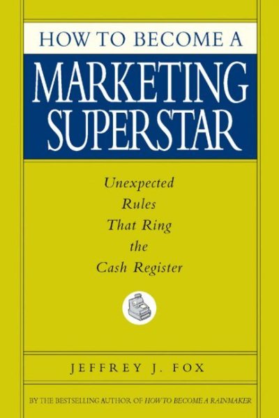 How to Become a Marketing Superstar: Unexpected Rules That Ring the Cash Register cover