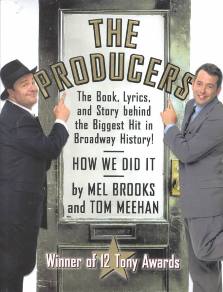 The Producers: The Book, Lyrics, and Story Behind the Biggest Hit in Broadway History! cover