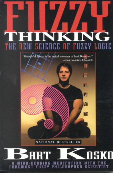 Fuzzy Thinking: The New Science of Fuzzy Logic cover