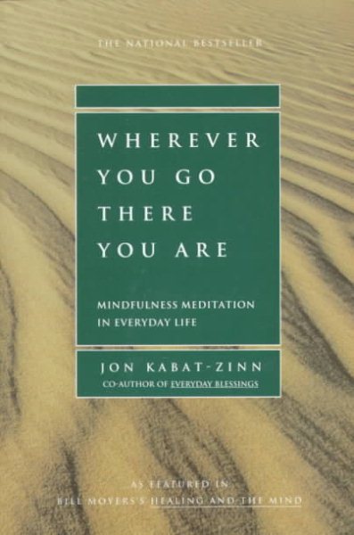 Wherever You Go, There You Are: Mindfulness Meditation in Everyday Life cover