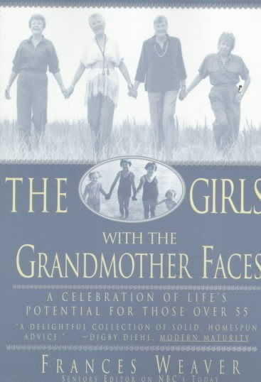 The Girls with the Grandmother Faces: A Celebration of Life's Potential For Those Over 55 cover